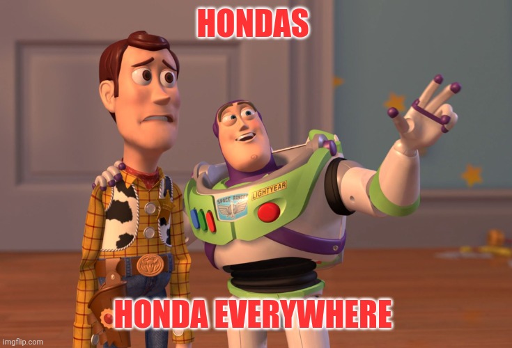 Hondas | HONDAS; HONDA EVERYWHERE | image tagged in memes,honda,hondaseverywhere,hoarders | made w/ Imgflip meme maker
