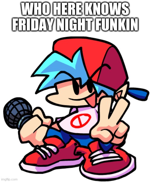 the greatest music game ever | WHO HERE KNOWS FRIDAY NIGHT FUNKIN | image tagged in keith,friday night funkin,great game | made w/ Imgflip meme maker