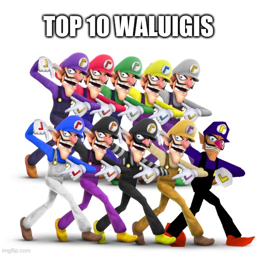 watchmojo is making quality content now | TOP 10 WALUIGIS | image tagged in memes,funny,waluigi,top 10,yes | made w/ Imgflip meme maker
