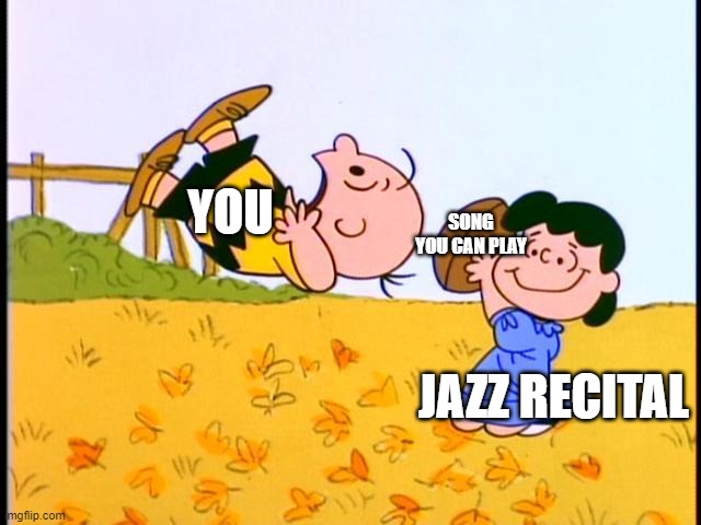 Charlie, Lucy and the Football | YOU JAZZ RECITAL SONG YOU CAN PLAY | image tagged in charlie lucy and the football | made w/ Imgflip meme maker