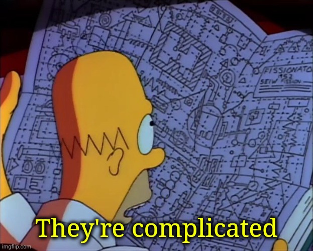 Homer Simpson Complicated | They're complicated | image tagged in homer simpson complicated | made w/ Imgflip meme maker
