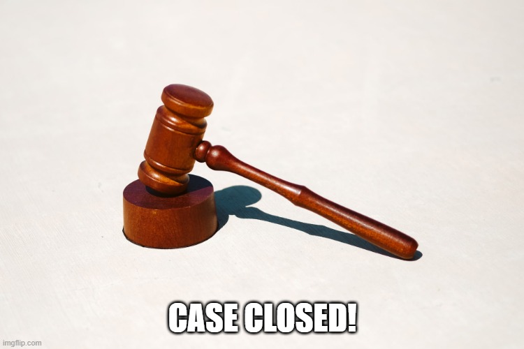 CASE CLOSED! | made w/ Imgflip meme maker