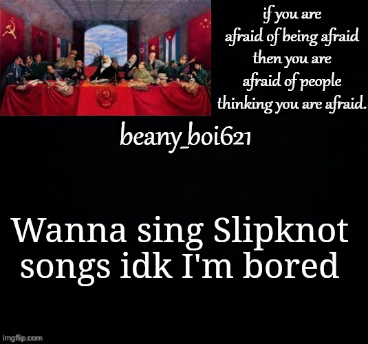 Communist beany (dark mode) | Wanna sing Slipknot songs idk I'm bored | image tagged in communist beany dark mode | made w/ Imgflip meme maker