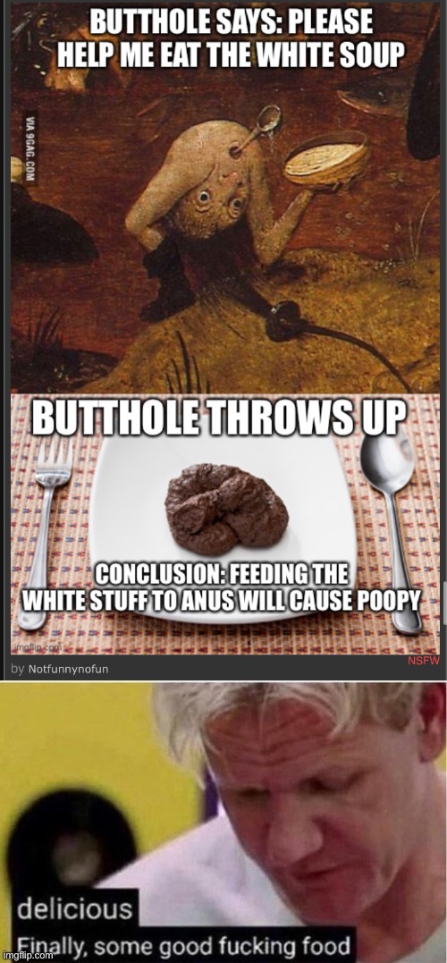 Repost of my own meme, because I realized I should've submitted under this one initially instead Mod Edit: dafuq did I just read | image tagged in finally some good food,cursed image,art,classical art,anus,feed me | made w/ Imgflip meme maker