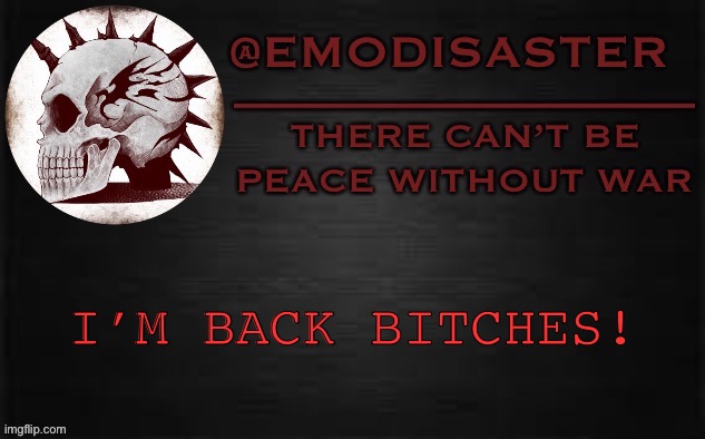 Emo 3.0 | I’M BACK BITCHES! | image tagged in emo 3 0 | made w/ Imgflip meme maker