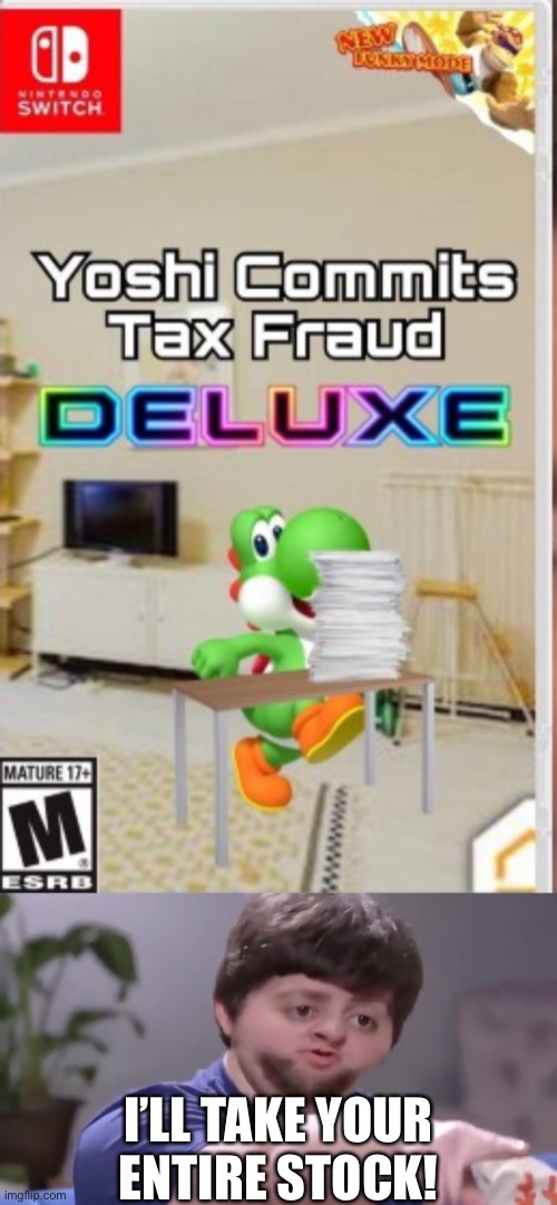 Imagine if SMg4 made a game like this! | I’LL TAKE YOUR ENTIRE STOCK! | image tagged in i ll take your entire stock | made w/ Imgflip meme maker