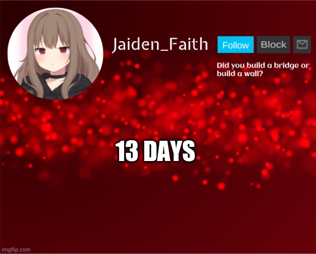 Until my birthday. Who cares about Valentine's? | 13 DAYS | image tagged in jaiden announcement | made w/ Imgflip meme maker