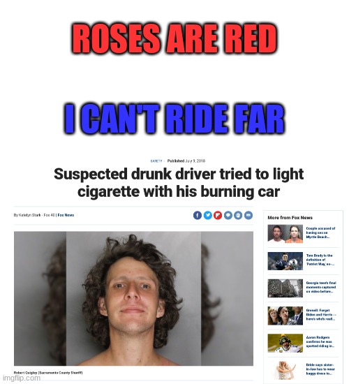 credits to my English teacher for making us read this article. | ROSES ARE RED; I CAN'T RIDE FAR | image tagged in blank white template | made w/ Imgflip meme maker