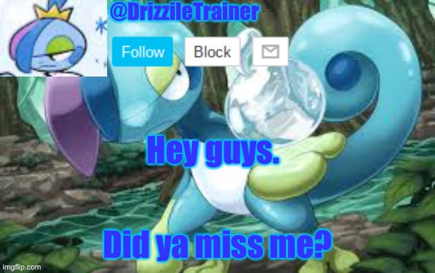 I was off for 3 days. What happened while I was gone? | Hey guys. Did ya miss me? | image tagged in drizzile s temp | made w/ Imgflip meme maker