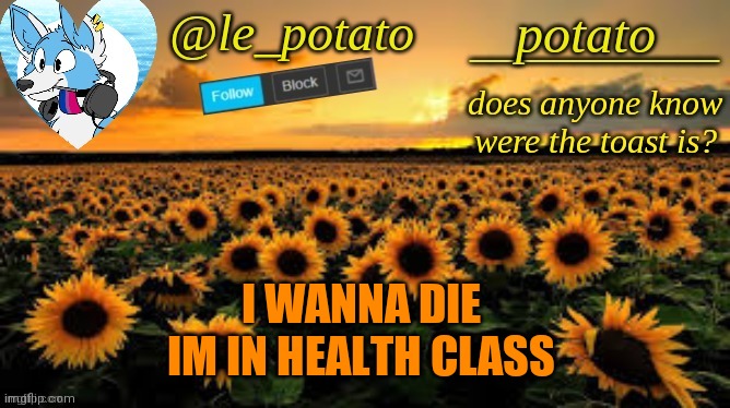 T^T | I WANNA DIE 
IM IN HEALTH CLASS | made w/ Imgflip meme maker