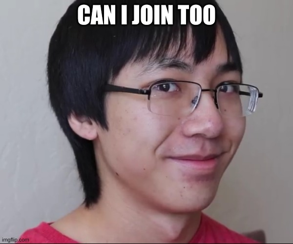 PlainLenny124 | CAN I JOIN TOO | image tagged in plainlenny124 | made w/ Imgflip meme maker