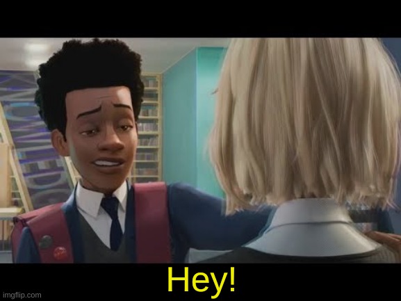 "Hey" | Hey! | image tagged in hey | made w/ Imgflip meme maker