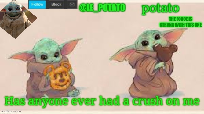 Or still have a crush on me? | Has anyone ever had a crush on me | made w/ Imgflip meme maker