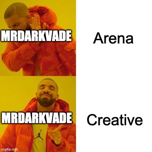 Drake Hotline Bling | Arena; MRDARKVADE; Creative; MRDARKVADE | image tagged in memes,drake hotline bling | made w/ Imgflip meme maker