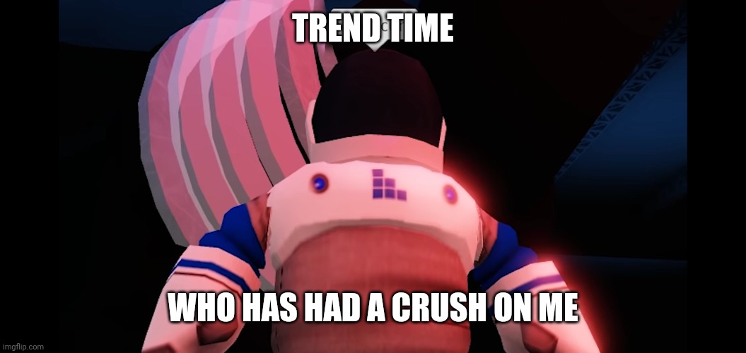 Probably no one | TREND TIME; WHO HAS HAD A CRUSH ON ME | image tagged in i concur | made w/ Imgflip meme maker