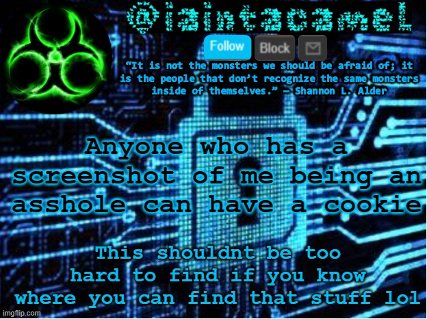 lucas: *exists* | Anyone who has a screenshot of me being an asshole can have a cookie; This shouldnt be too hard to find if you know where you can find that stuff lol | image tagged in iaintacamel | made w/ Imgflip meme maker
