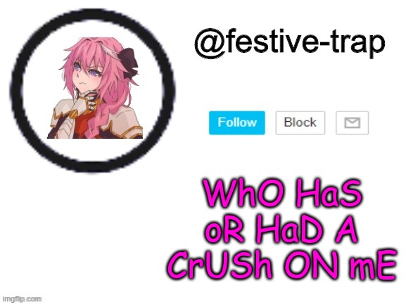 oMG I HopE noBODY AnSwErS | WhO HaS oR HaD A CrUSh ON mE | made w/ Imgflip meme maker