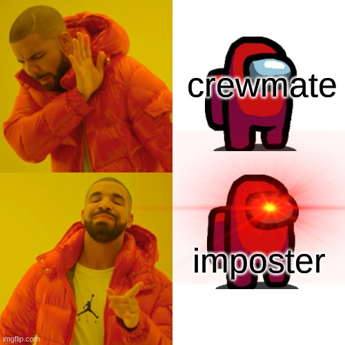 among us | crewmate; imposter | image tagged in memes,drake hotline bling | made w/ Imgflip meme maker