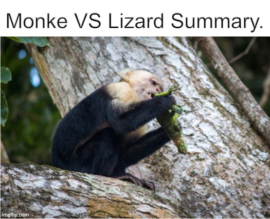 Monke eats the lizard | Monke VS Lizard Summary. | image tagged in memes,captain picard facepalm | made w/ Imgflip meme maker