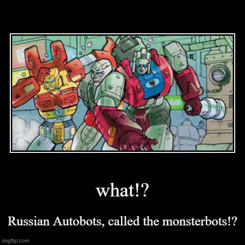 russian transformers | image tagged in funny,demotivationals,transformers | made w/ Imgflip demotivational maker