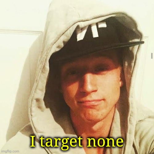 I target none | made w/ Imgflip meme maker