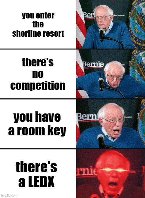 Bernie Sanders Reaction EFT | you enter the shorline resort; there's no competition; you have a room key; there's a LEDX | image tagged in escape from tarkov | made w/ Imgflip meme maker
