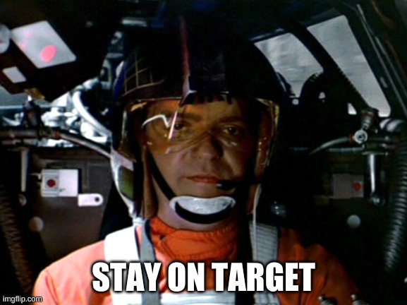 Stay On Target | STAY ON TARGET | image tagged in stay on target | made w/ Imgflip meme maker