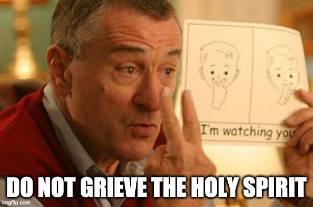 If We Only Knew | DO NOT GRIEVE THE HOLY SPIRIT | image tagged in holy spirit,inspiration | made w/ Imgflip meme maker