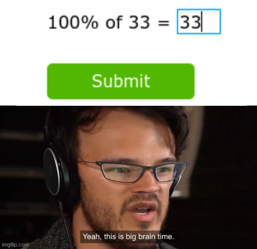 IXL be like | image tagged in yeah this is big brain time | made w/ Imgflip meme maker