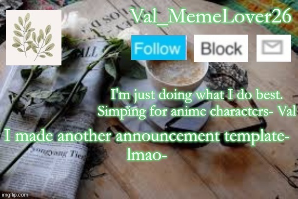 lol | I made another announcement template-
lmao- | image tagged in val temp 5 | made w/ Imgflip meme maker