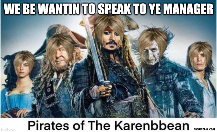 Karen | WE BE WANTIN TO SPEAK TO YE MANAGER | image tagged in karen | made w/ Imgflip meme maker