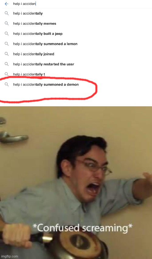 Oh no | image tagged in filthy frank confused scream,help i accidentally,funny,memes,wtf,demon | made w/ Imgflip meme maker