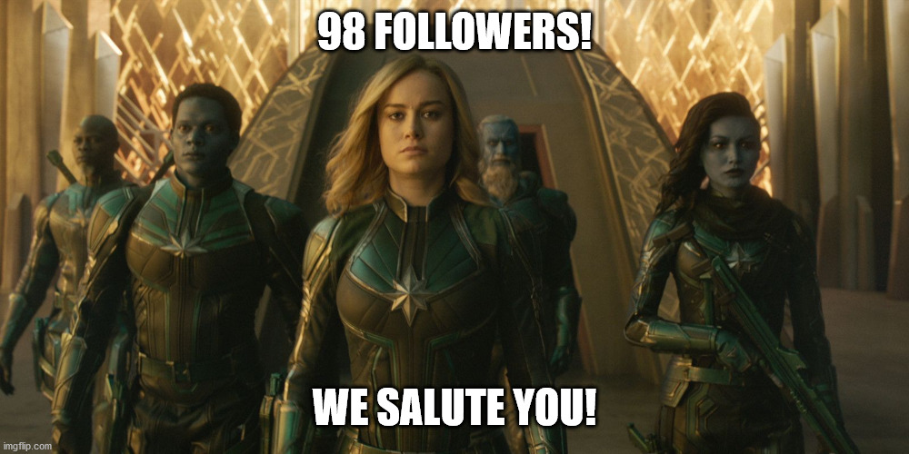 The Kree Starforce applauds you're great meme work! | 98 FOLLOWERS! WE SALUTE YOU! | image tagged in captain marvel | made w/ Imgflip meme maker