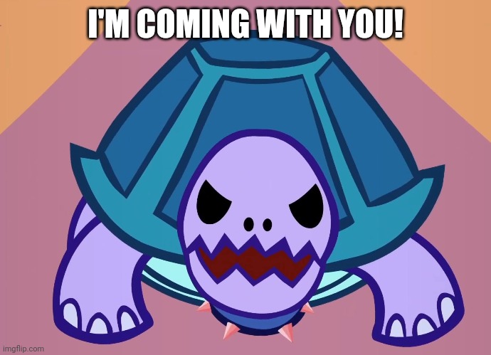 I'M COMING WITH YOU! | made w/ Imgflip meme maker