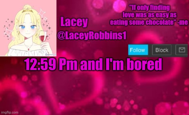 Lacey announcement template | 12:59 Pm and I'm bored | image tagged in lacey announcement template | made w/ Imgflip meme maker