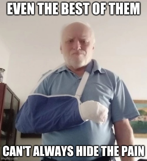 Poor guy | EVEN THE BEST OF THEM; CAN'T ALWAYS HIDE THE PAIN | image tagged in middle school | made w/ Imgflip meme maker