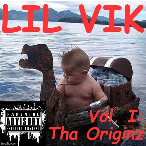 Lil Vik Vol. I | image tagged in lil vik vol i tha originz,rap,rapper | made w/ Imgflip meme maker
