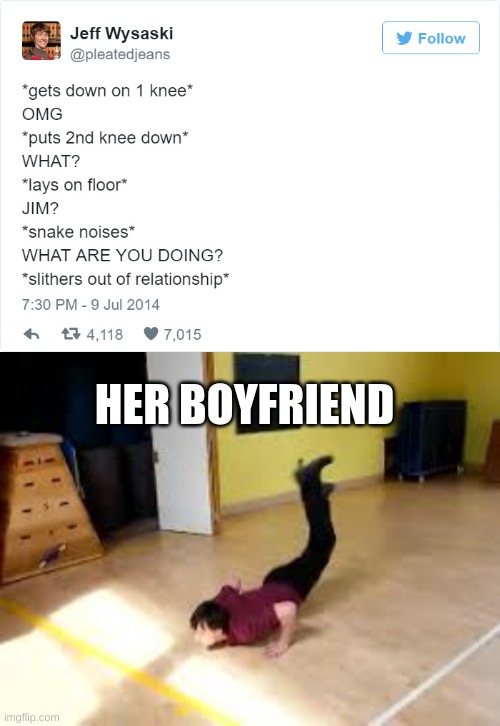 Slither'n | HER BOYFRIEND | image tagged in fun,funny,funny memes,fun memes,snakes,lonely | made w/ Imgflip meme maker