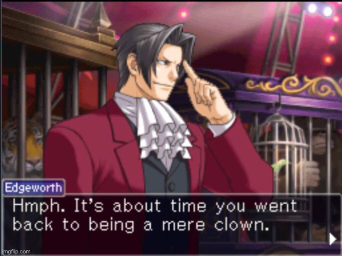 Edgeworth taunt | image tagged in edgeworth taunt | made w/ Imgflip meme maker