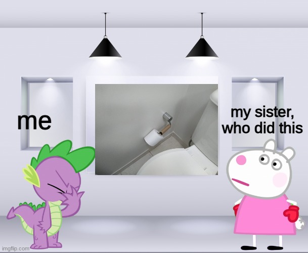 and then i went to the bathroom and  saw tha monstorosity | my sister, who did this; me | image tagged in yhoj wall shower mlp and peppa pig crossover | made w/ Imgflip meme maker