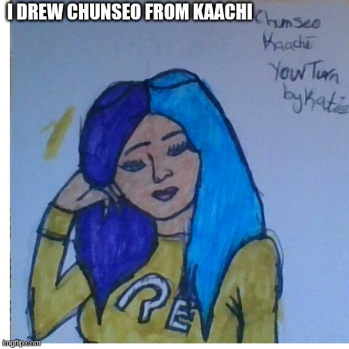 chunseo/ruth | I DREW CHUNSEO FROM KAACHI | image tagged in kaachi,your turn | made w/ Imgflip meme maker
