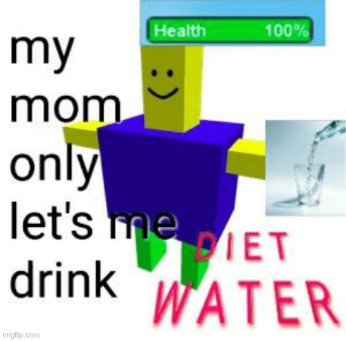 D I E T W A T E R | made w/ Imgflip meme maker