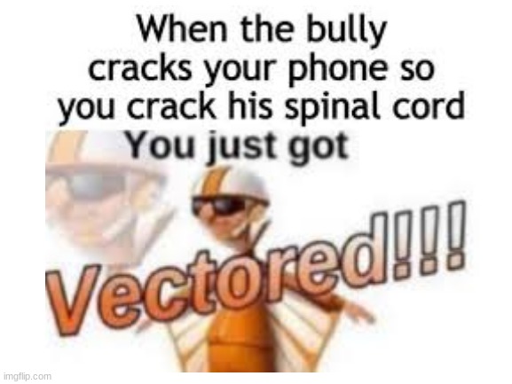 Get veved | image tagged in you just got vectored | made w/ Imgflip meme maker