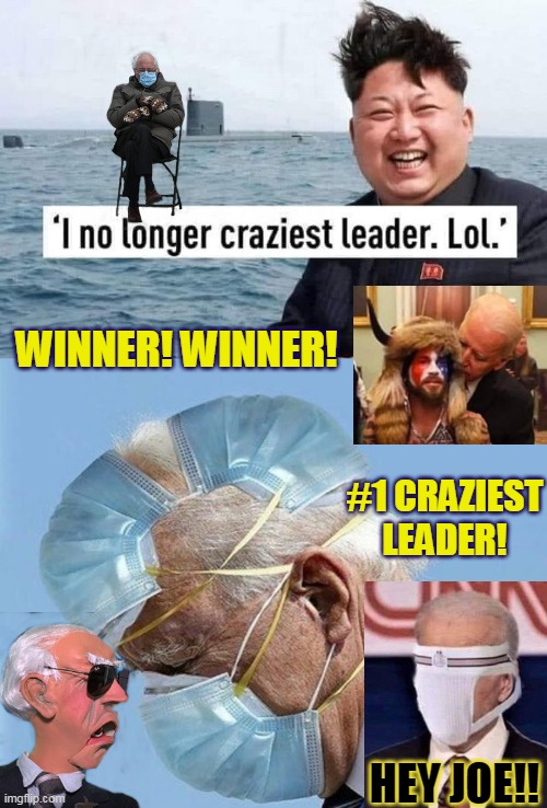 WINNER! WINNER! #1 CRAZIEST
LEADER! HEY JOE!! | made w/ Imgflip meme maker