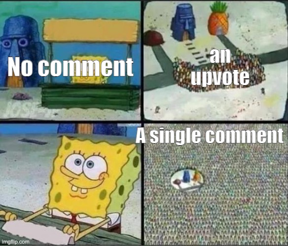 Spongebob Hype Stand | No comment an upvote A single comment | image tagged in spongebob hype stand | made w/ Imgflip meme maker