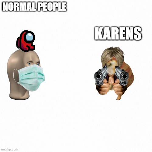 White backround | NORMAL PEOPLE; KARENS | image tagged in white backround | made w/ Imgflip meme maker