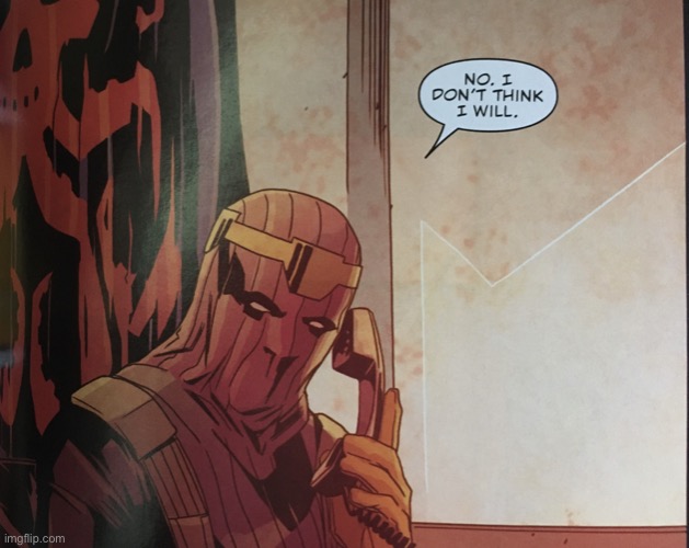 image tagged in zemo no i don t think i will | made w/ Imgflip meme maker