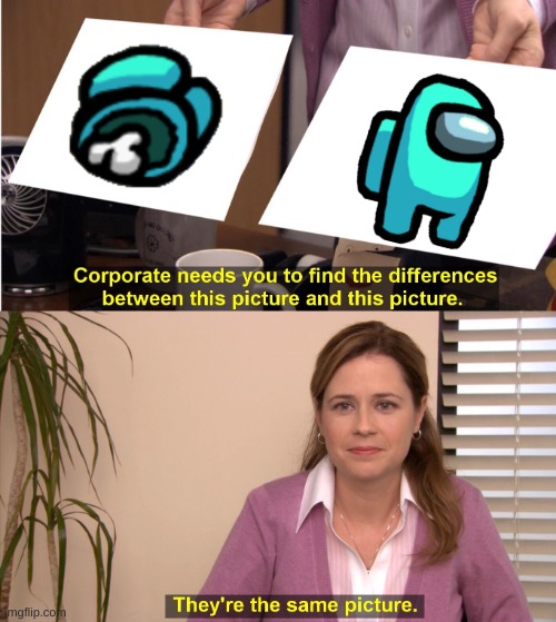 They're The Same Picture | image tagged in memes,they're the same picture | made w/ Imgflip meme maker