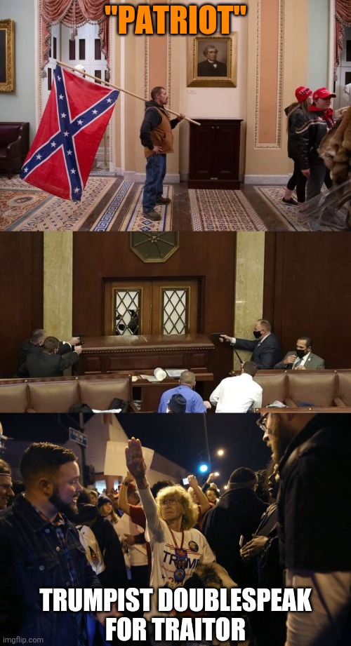 "PATRIOT"; TRUMPIST DOUBLESPEAK
FOR TRAITOR | image tagged in capitol riot inside guns door table desk,heil trump,confederate flag,traitors,trump supporters | made w/ Imgflip meme maker