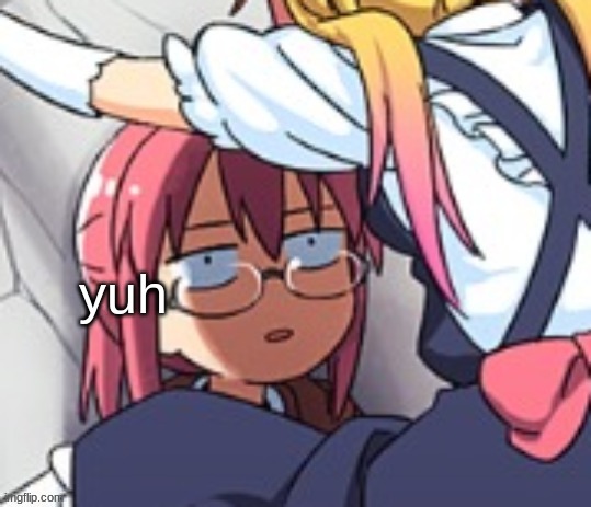 Miss Kobayashi surprised | yuh | image tagged in miss kobayashi surprised | made w/ Imgflip meme maker